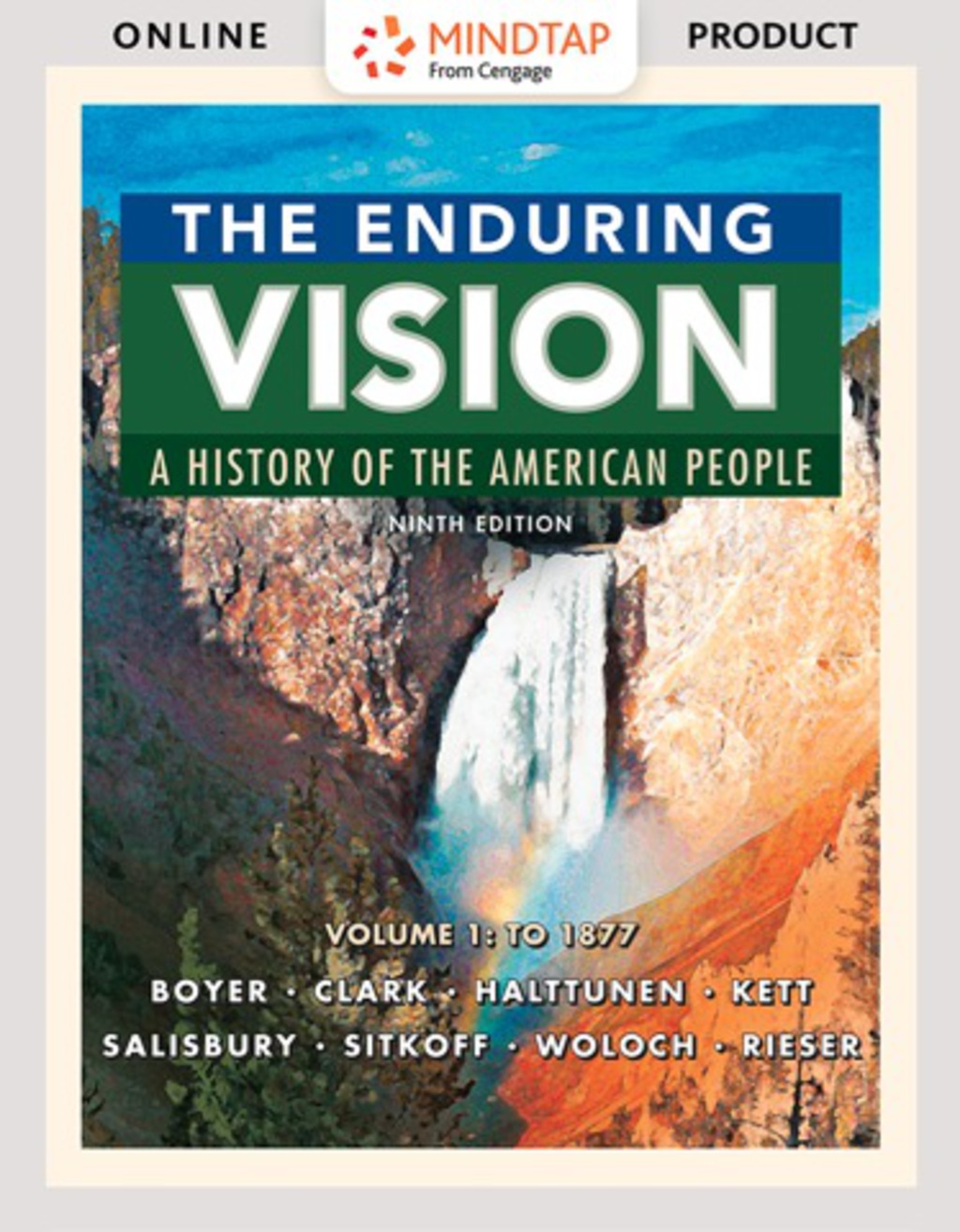 MindTap History for Boyer/Clark/Halttunen/Kett/Salisbury/Sitkoff/Woloch/Rieserâ€™s The Enduring Vision: A History of the American People, Volume I: To 1877, 9th Edition, [Instant Access], 1 term (6 months) 9th Edition â€“ PDF/EPUB Version Downloadable